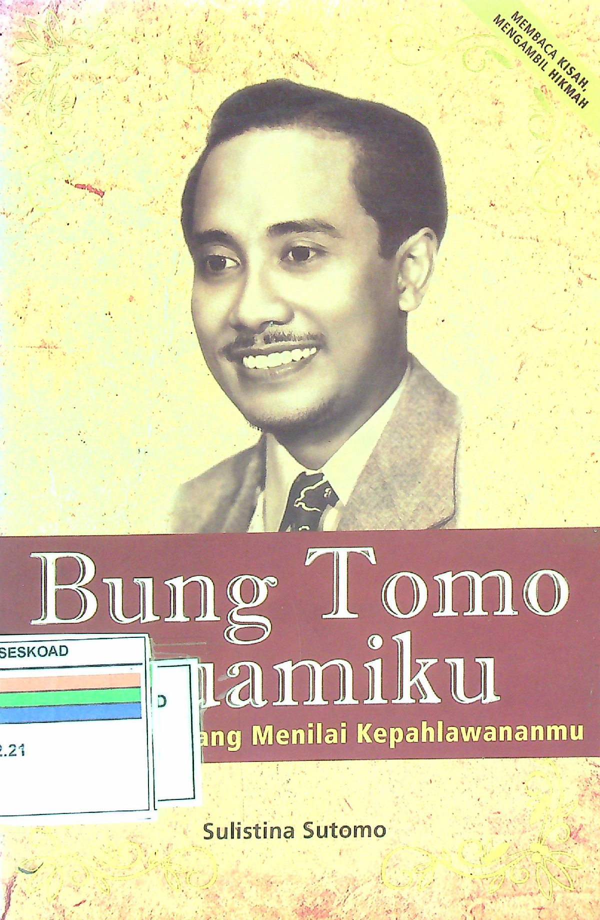 BUNG TOMO SUAMIKU BIAR RAKYAT YANG MENILAI KEPAHLAWANANMU